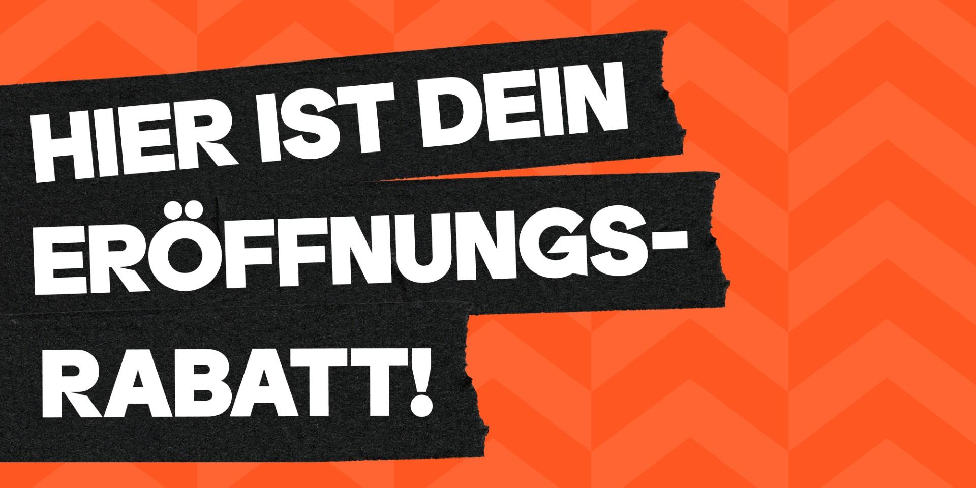 Er&ouml;ffnungsrabatt sichern